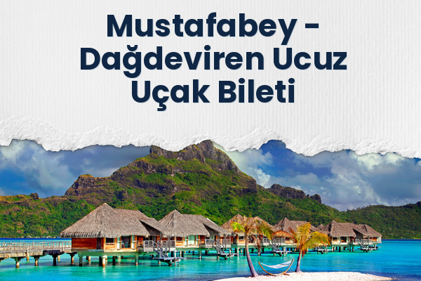 Mustafabey → Dağdeviren Ucuz Uçak Bileti