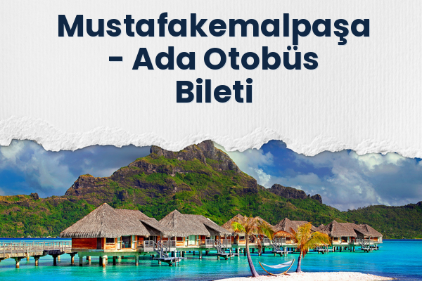 Mustafakemalpaşa → Ada Otobüs Bileti