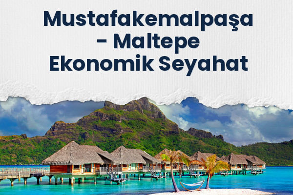 Mustafakemalpaşa → Maltepe Ekonomik Seyahat