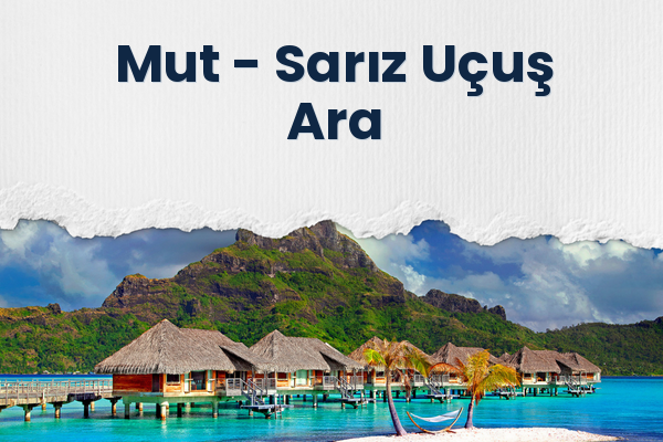 Mut → Sarız Uçuş Ara