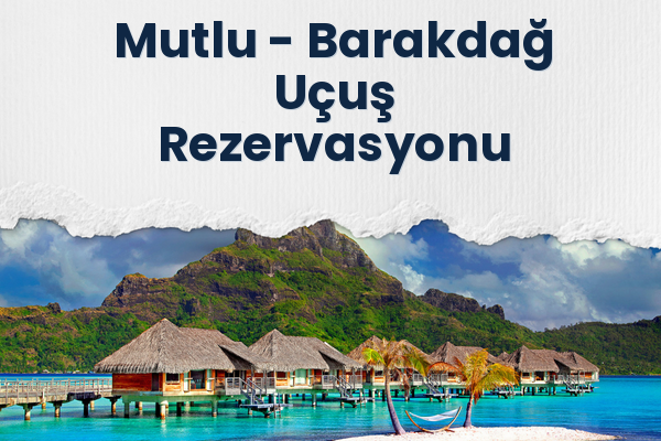 Mutlu → Barakdağ Uçuş Rezervasyonu