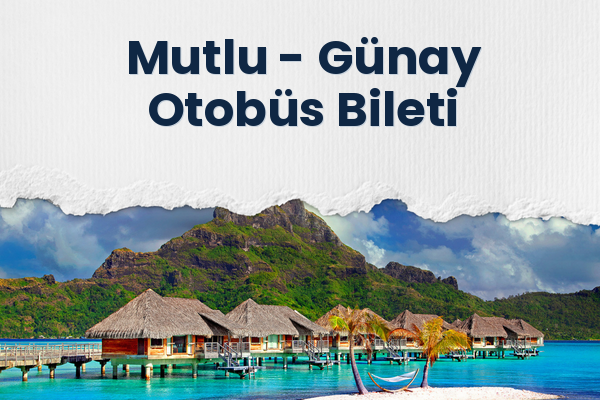 Mutlu → Günay Otobüs Bileti