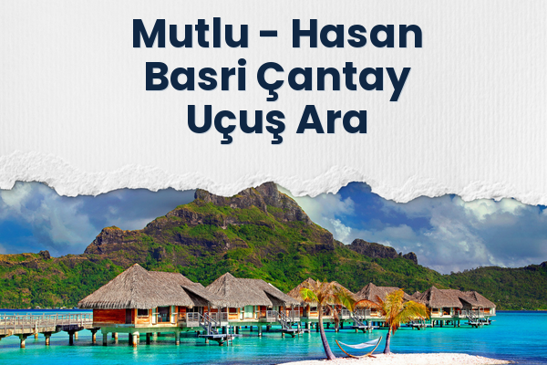 Mutlu → Hasan Basri Çantay Uçuş Ara