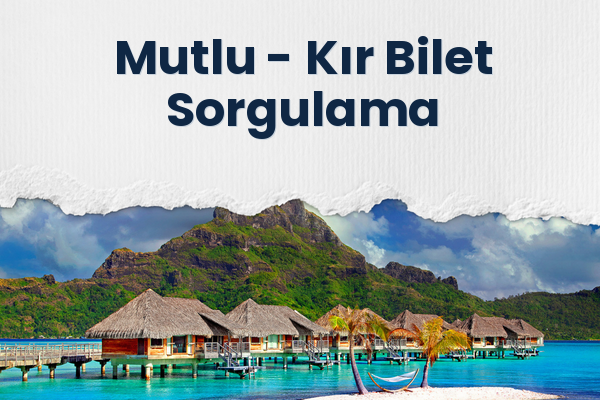 Mutlu → Kır Bilet Sorgulama