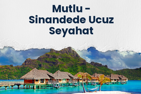 Mutlu → Sinandede Ucuz Seyahat