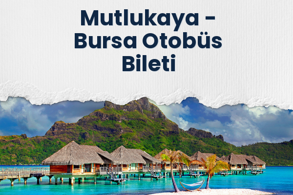 Mutlukaya → Bursa Otobüs Bileti