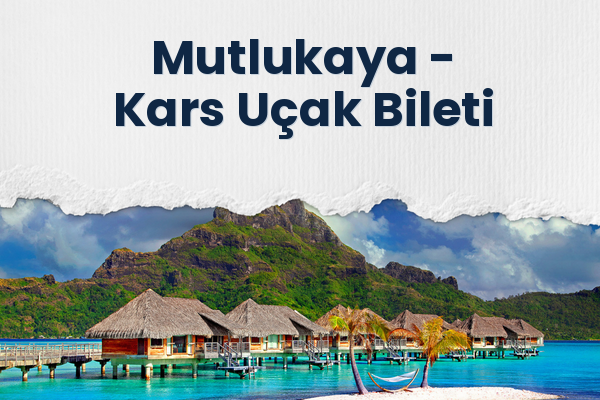 Mutlukaya → Kars Uçak Bileti