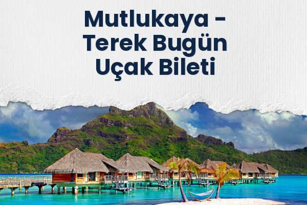 Mutlukaya → Terek Bugün Uçak Bileti