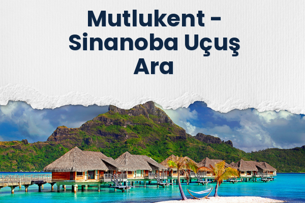 Mutlukent → Sinanoba Uçuş Ara