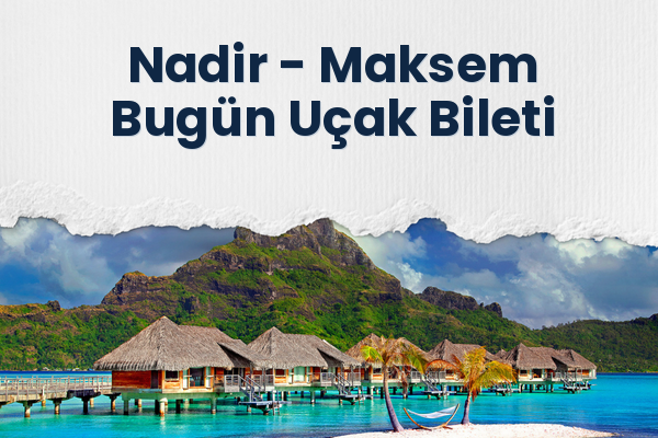 Nadir → Maksem Bugün Uçak Bileti