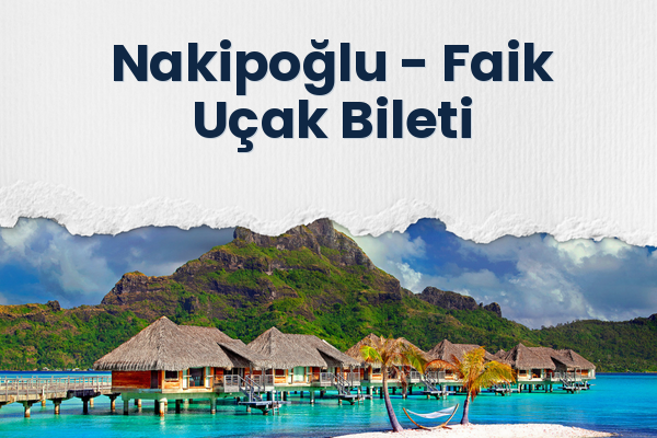 Nakipoğlu → Faik Uçak Bileti