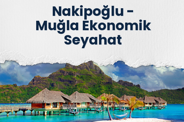Nakipoğlu → Muğla Ekonomik Seyahat
