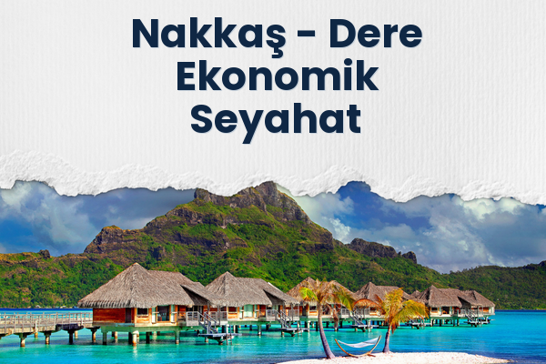 Nakkaş → Dere Ekonomik Seyahat
