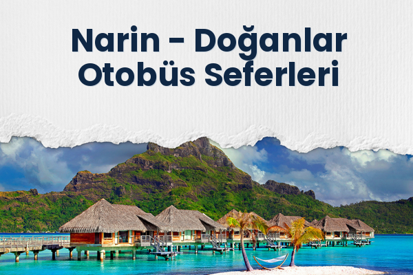 Narin → Doğanlar Otobüs Seferleri