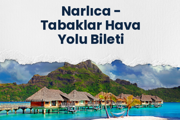 Narlıca → Tabaklar Hava Yolu Bileti