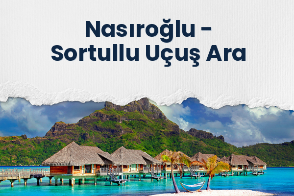Nasıroğlu → Sortullu Uçuş Ara