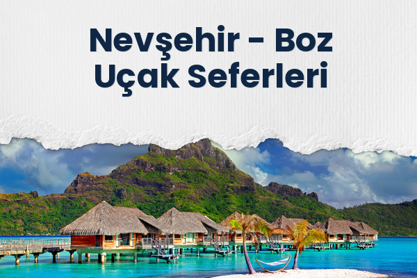 Nevşehir → Boz Uçak Seferleri