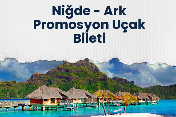 Niğde → Ark Promosyon Uçak Bileti