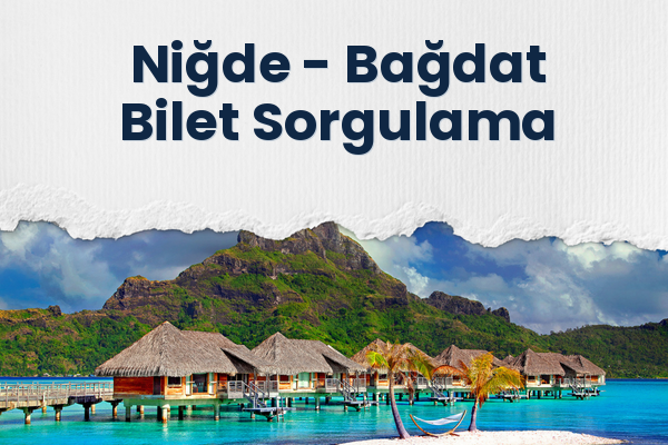 Niğde → Bağdat Bilet Sorgulama