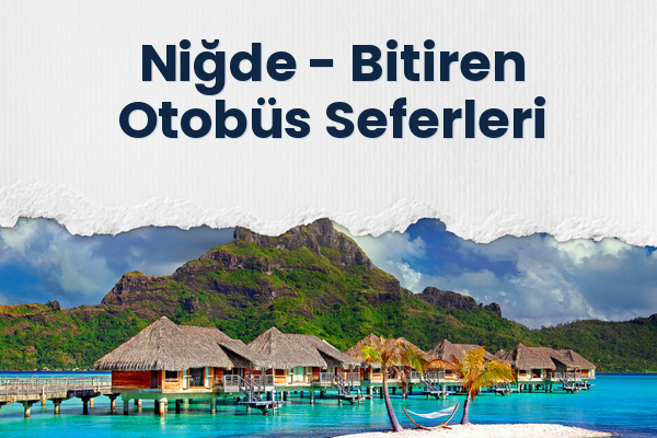 Niğde → Bitiren Otobüs Seferleri
