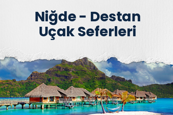 Niğde → Destan Uçak Seferleri