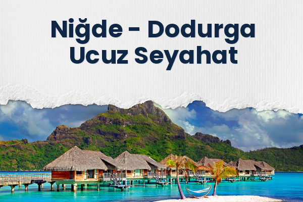 Niğde → Dodurga Ucuz Seyahat