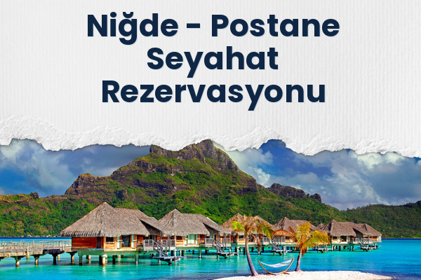 Niğde → Postane Seyahat Rezervasyonu