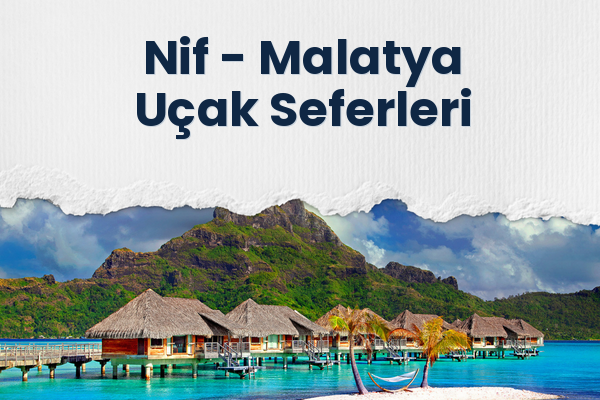 Nif → Malatya Uçak Seferleri