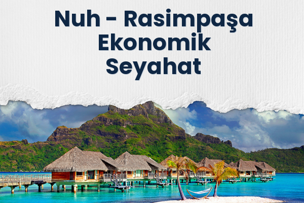 Nuh → Rasimpaşa Ekonomik Seyahat