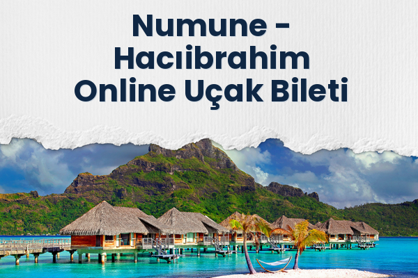 Numune → Hacıibrahim Online Uçak Bileti