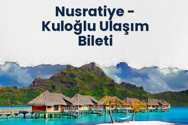 Nusratiye → Kuloğlu Ulaşım Bileti
