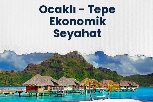 Ocaklı → Tepe Ekonomik Seyahat