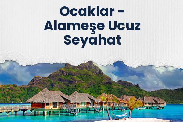 Ocaklar → Alameşe Ucuz Seyahat