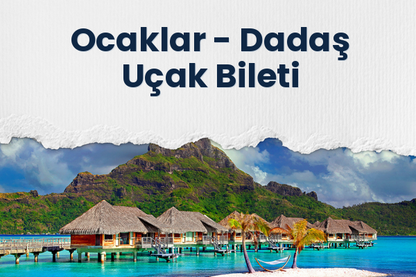 Ocaklar → Dadaş Uçak Bileti