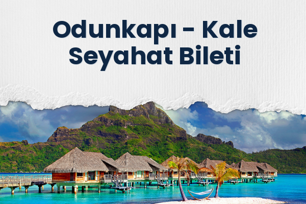 Odunkapı → Kale Seyahat Bileti