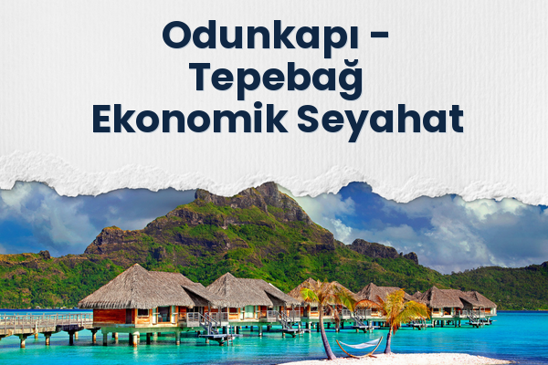 Odunkapı → Tepebağ Ekonomik Seyahat