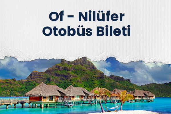 Of → Nilüfer Otobüs Bileti