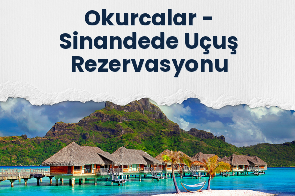 Okurcalar → Sinandede Uçuş Rezervasyonu