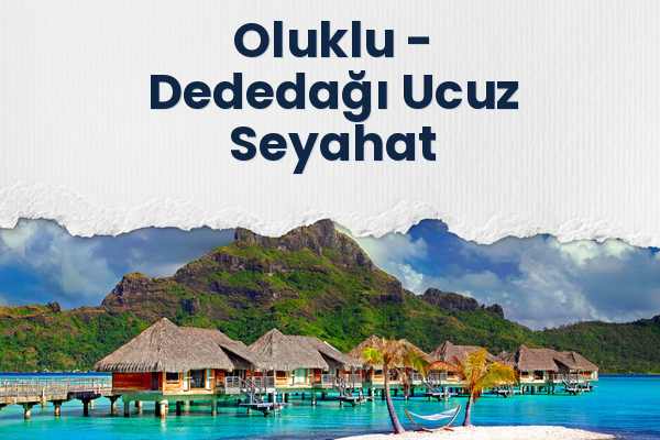 Oluklu → Dededağı Ucuz Seyahat
