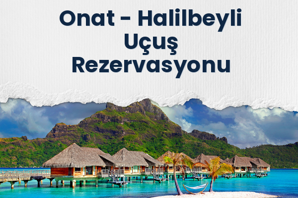 Onat → Halilbeyli Uçuş Rezervasyonu