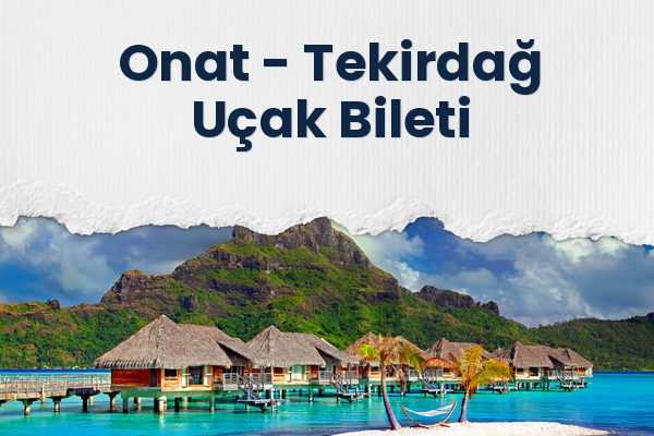 Onat → Tekirdağ Uçak Bileti