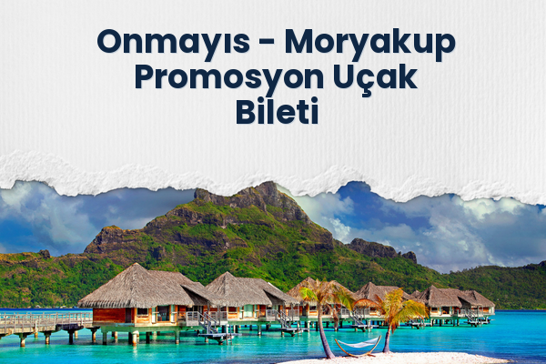 Onmayıs → Moryakup Promosyon Uçak Bileti