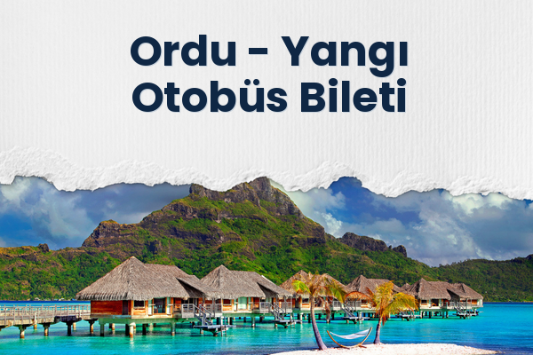 Ordu → Yangı Otobüs Bileti