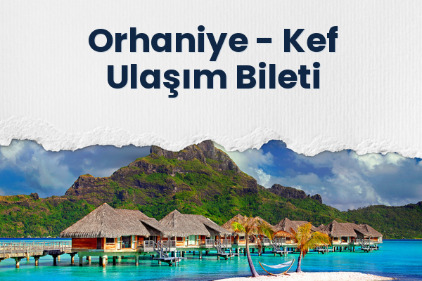 Orhaniye → Kef Ulaşım Bileti