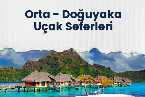Orta → Doğuyaka Uçak Seferleri