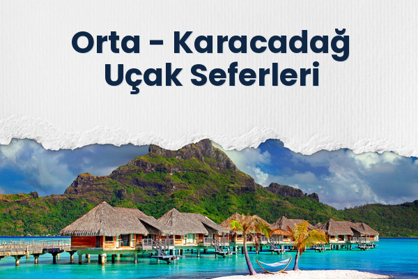 Orta → Karacadağ Uçak Seferleri
