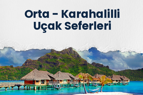 Orta → Karahalilli Uçak Seferleri