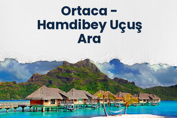 Ortaca → Hamdibey Uçuş Ara