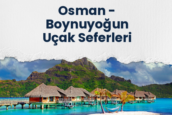 Osman → Boynuyoğun Uçak Seferleri