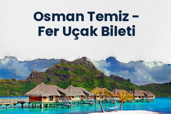 Osman Temiz → Fer Uçak Bileti